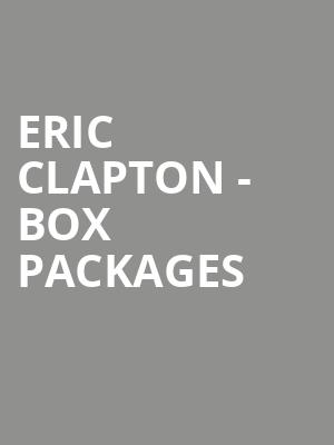 Eric Clapton - Box Packages at Royal Albert Hall